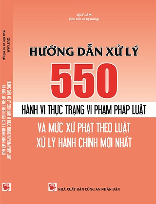 Sách Hướng Dẫn Xử Lý 550 Hành Vi Thực Trạng Vi Phạm Pháp Luật Và Mức Xử Phạt Theo Luật Xử Lý Vi Phạm Hành Chính